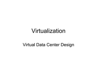 Virtualization Virtual Data Center Design 