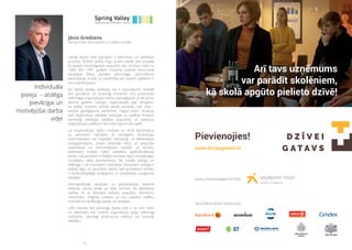 22
Individuāla
pieeja – atslēga
pievilcīgai un
motivējošai darba
videi
Latvijā darba vide joprojām ir pārmaiņu un attīstības
procesā. Šobrīd darba tirgū arvien vairāk sevi piesaka
tā sauktā tūkstošgades paaudze, kas dzimusi laikā no
1980. līdz 1997. gadam. Teicama prasme komunicēt
sociālajos tīklos, jaunāko tehnoloģiju pārzināšana,
darbošanās e-vidē un pārliecība par saviem spēkiem ir
viņu stiprās puses.
No darba devēju viedokļa, tas ir izaicinājums motivēt
šos jauniešus un prasmīgi izmantot viņu potenciālu
veiksmīgai organizācijas mērķu sasniegšanai. Ja vēl pirms
desmit gadiem Latvijas organizācijās bija vērojams,
ka dažās nozarēs strādā vairāk jauniešu, bet citās -
vecāka gadagājuma darbinieki. Tagad esam situācijā,
kad organizāciju dažādās funkcijās un vadības līmeņos
vienlaicīgi darbojas vairākas paaudzes, un jebkuras
organizācijas vadībai ir liels izaicinājums tās vadīt.
Lai organizācijas spētu motivēt un virzīt darbiniekus
uz vienotiem mērķiem, ar esošajiem motivācijas
instrumentiem var nepietikt. Vienlaicīgi ar efektivitātes
paaugstināšanu, arvien būtiskāki kļūst arī paaudžu
sadarbības un komunikācijas aspekti. Ja senioru
pietiekami motivē “zelta” veselības apdrošināšanas
polise, tad jaunietim ir lielāka interese iegūt mūsdienīgas
trenažieru zāles abonementu. Ne mazāk svarīga un
atšķirīga ir arī monetārā motivācija. Senioriem svarīga ir
stabila alga, un garantēts darbs, tad jauniešiem būtisks
ir konkurētspējīgs atalgojums un piedāvātās izaugsmes
iespējas.
Demogrāfiskās situācijas un globalizācijas ietekmē
ikdienas darbā ienāk arī tāds termins kā dažādības
vadība. Ar to domājot dažādu paaudžu, dzimumu,
minoritāšu, reliģisko uzskatu un citu aspektu vadību,
nodrošinot vienlīdzīgu pieeju un iespējas.
Laiki mainās, bet pievilcīga darba vide ir un būs viens
no faktoriem, kas noteiks organizāciju spēju veiksmīgi
darboties, sasniegt ambiciozus mērķus un turpināt
attīstību.
Jānis Gredzens,
Spring Valley konsultants un valdes loceklis
 