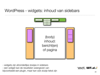 WordPress 
2. voorbeelden indelingen websites van een aantal uitgeefproducten: 
• header, menu, footer, sidebar(s), body 
23 
 
