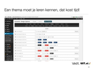 Zelf themes maken (*) 
41 
• Vraagt (redelijk veel) kennis van PHP, SQL, CSS en HTML 
• PHP - programmeertaal die HTML genereert 
• SQL - database 
• CSS - vorm, kleur, typografie 
• HTML - opmaak 
 