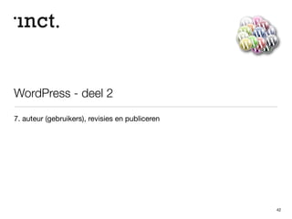Reacties: per bericht 
42 
• Per bericht kunnen reacties al dan niet worden toegestaan 
• Per bericht kunnen trackbacks/pingback worden toegestaan 
• notificatie van verwijzing dat een link van je eigen artikel op een site van 
iemand anders staat 
 