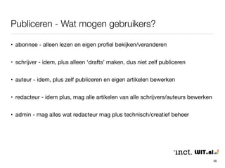 Publiceren - Auteur en revisies vanuit bericht 
46 
• Auteur: pull-down lijst met te kiezen gebruikers 
• Revisies: terug naar vorige versies bericht 
 