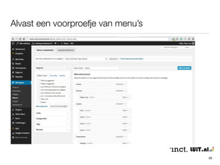 Volgende week: menu’s, thema’s en plugins 
58 
 
