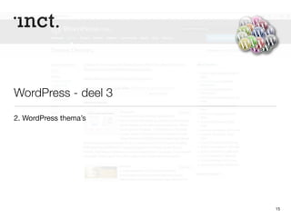 WordPress - deel 3 
2. WordPress thema’s 
15 
 