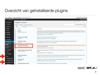 Algemeen geldende adviezen 
39 
• installeer en activeer alleen hetgeen je echt nodig hebt 
• verwijder niet gebruikte plugins 
• check of de plugin up to date is 
• kijk naar het aantal downloads 
• kijk naar de beoordeling 
• kijk naar de beantwoording van support vragen 
 
