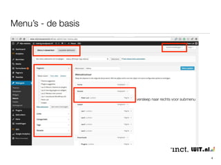 Menu’s - de basis 
4 
versleep naar rechts voor submenu 
 