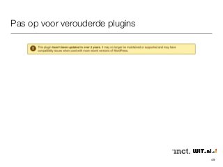Pas op voor verouderde plugins 
49 
 