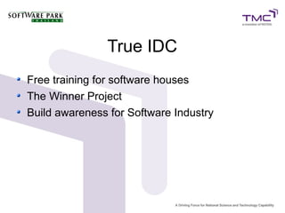 True IDC
Free training for software houses
The Winner Project
Build awareness for Software Industry
 