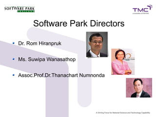 Software Park Directors

Dr. Rom Hiranpruk


Ms. Suwipa Wanasathop


Assoc.Prof.Dr.Thanachart Numnonda
 