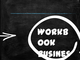 Workb
ook
Busines
 