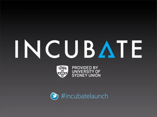 #incubatelaunch
 