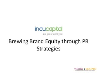 Brewing Brand Equity through PR
Strategies
 