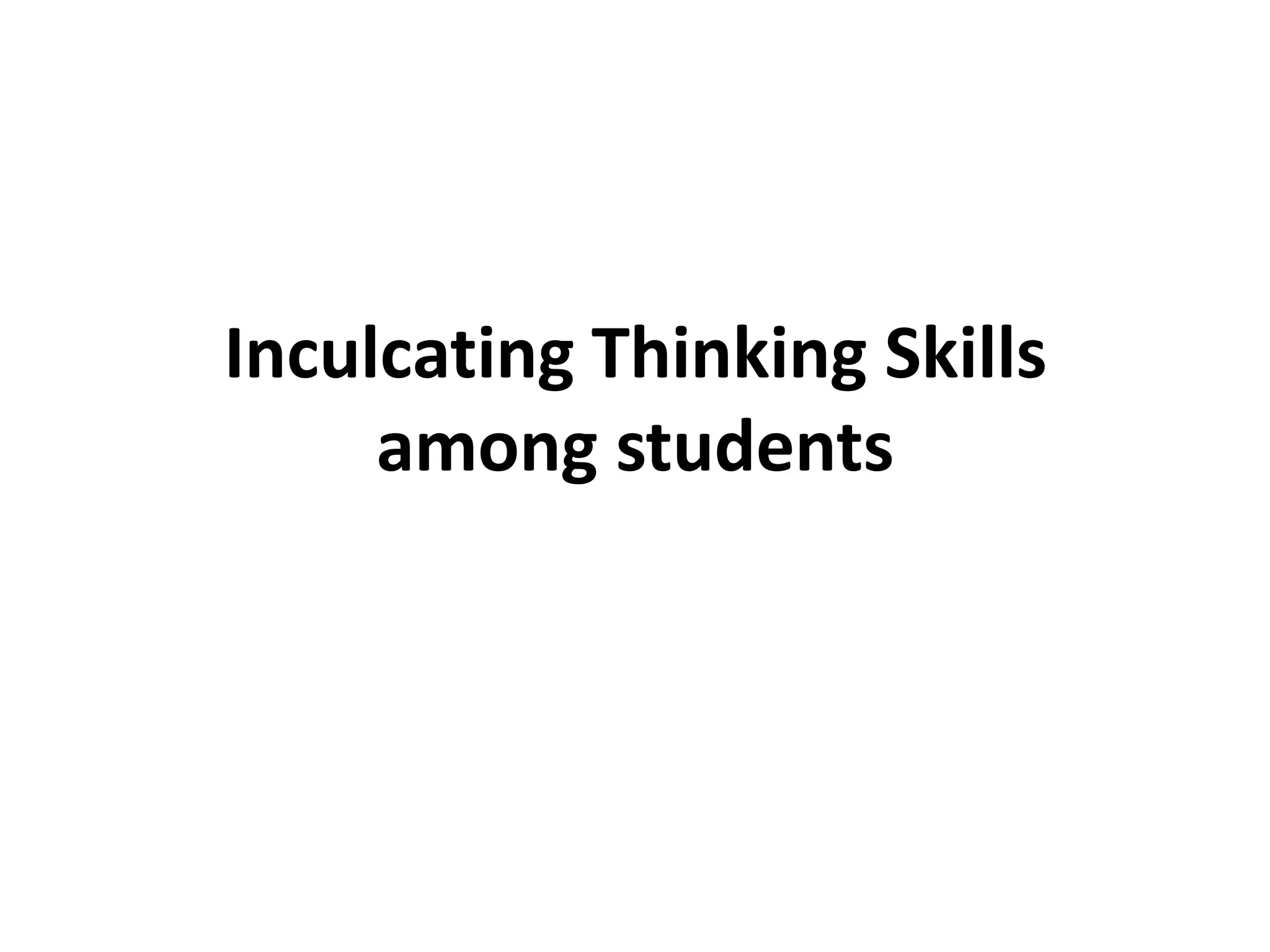 Inculcating thinking skills among students | PPTX