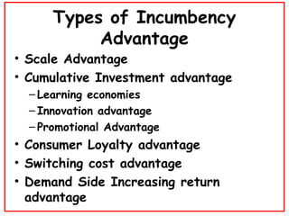 Types of Incumbency Advantage <ul><li>Scale Advantage </li></ul><ul><li>Cumulative Investment advantage </li></ul><ul><ul>...