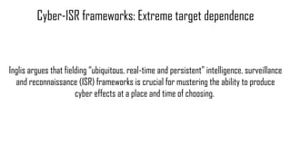 Inglis argues that fielding “ubiquitous, real-time and persistent” intelligence, surveillance
and reconnaissance (ISR) fra...
