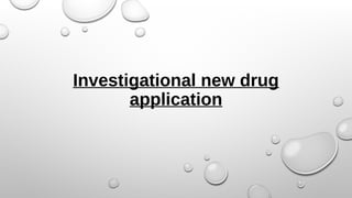 Investigational new drug
application
 