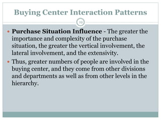  Purchase Situation Influence - The greater the
importance and complexity of the purchase
situation, the greater the vert...
