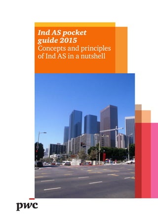Ind AS pocket
guide 2015
Concepts and principles
of Ind AS in a nutshell
 