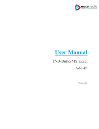 User Manual
IND-BulkSMS Excel
Add-In
Version 1.0
 