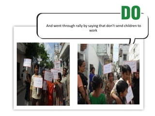 And went through rally by saying that don’t send children to work  