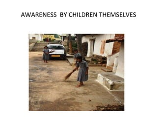 AWARENESS  BY CHILDREN THEMSELVES 