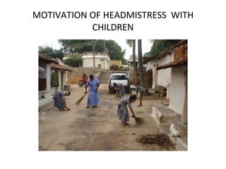 MOTIVATION OF HEADMISTRESS  WITH CHILDREN 