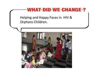 Helping and Happy Faces in  HIV & Orphans Children.  