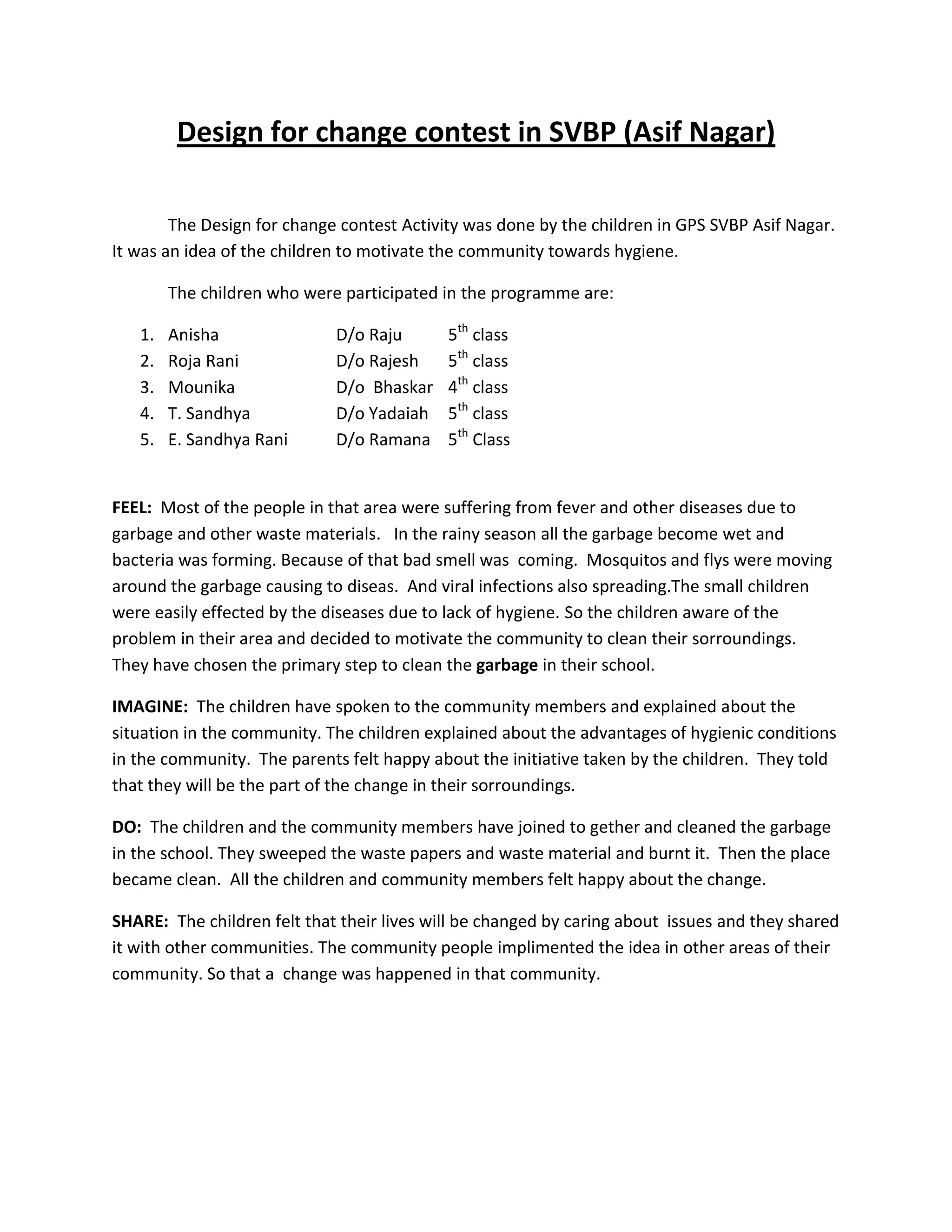 Design for change contest in SVBP (Asif Nagar)<br />The Design for change contest Activity was done by the children in GPS SVBP Asif Nagar.  It was an idea of the children to motivate the community towards hygiene.  <br />The children who were participated in the programme are:<br />AnishaD/o Raju5th class
