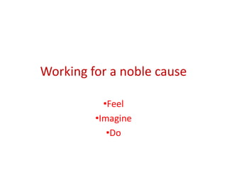 Working for a noble cause ,[object Object]
