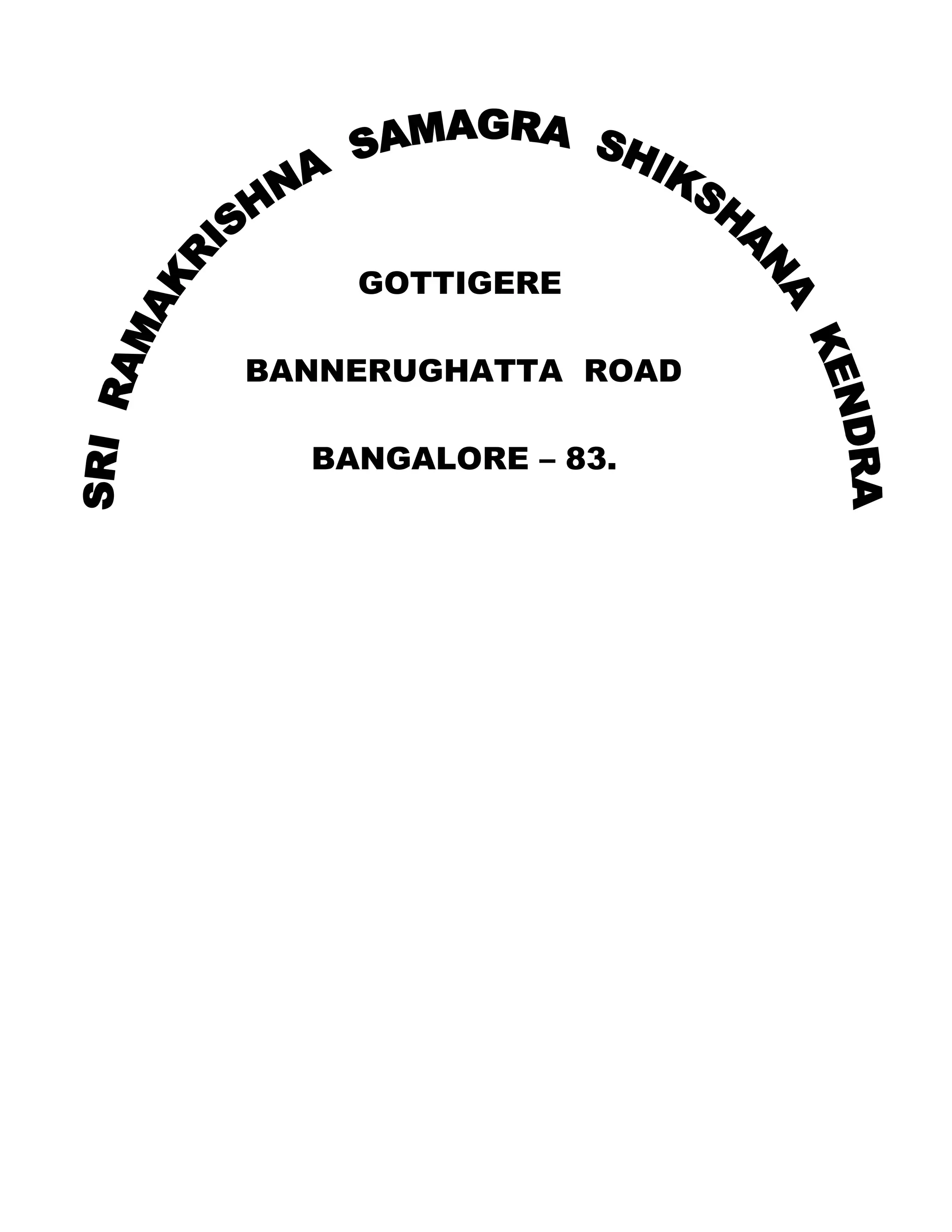 GOTTIGERE

BANNERUGHATTA ROAD

  BANGALORE – 83.
 