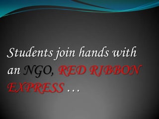 Students join hands with an NGO, RED RIBBON EXPRESS …