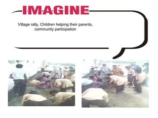 Village rally, Children helping their parents, community participation 