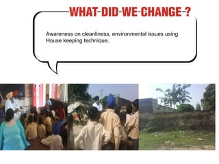Awareness on cleanliness, environmental issues using House keeping technique. 