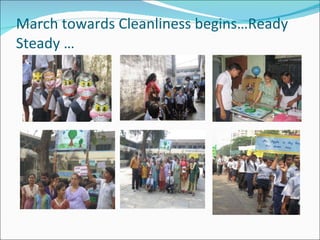 March towards Cleanliness begins…Ready Steady … 