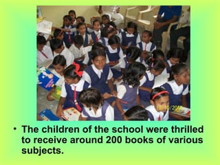 The children of the school were thrilled to receive around 200 books of various subjects. 