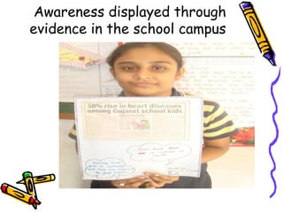 Awareness displayed through evidence in the school campus  