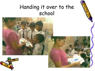Handing it over to the school 