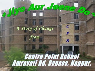 C
P
S
A Story of Change
from
 
