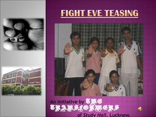 An initiative by THE
TRANSFORMERS
of Study Hall, Lucknow.
 