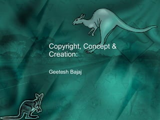 Copyright, Concept & Creation: Geetesh Bajaj 