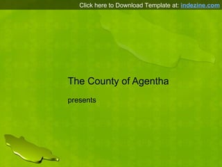 The County of Agentha presents Click here to Download Template at:  indezine.com 