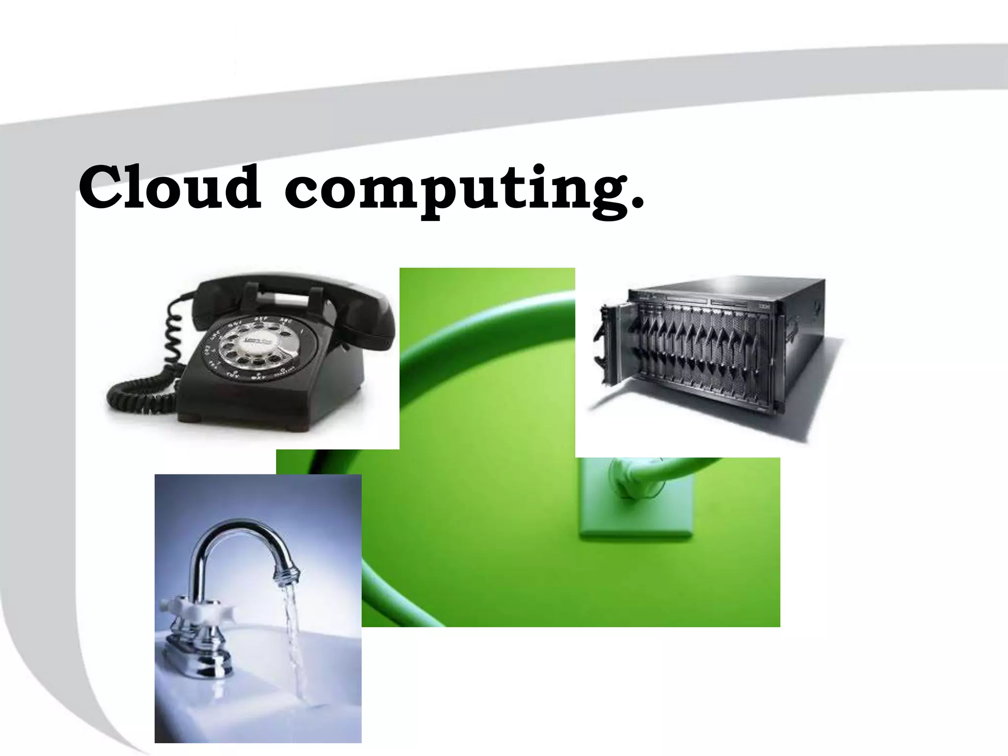 Cloud computing.
 