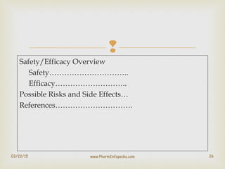
Safety/Efficacy Overview
Safety…………………………..
Efficacy………………………..
Possible Risks and Side Effects…
References………………………….
0...