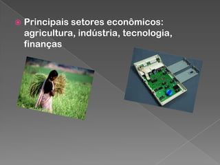 

Principais setores econômicos:
agricultura, indústria, tecnologia,
finanças

 