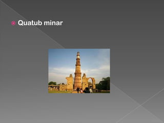 

Quatub minar

 