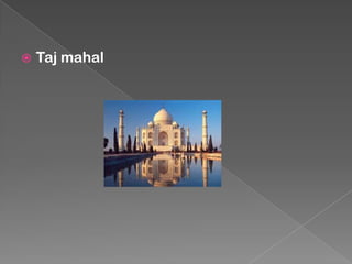

Taj mahal

 