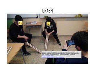 https://app.box.com/s/nbndtbffmjh8l7iudvjyjriuoub3xxwz
CRASH
CRASH: un proyecto de enseñanza de cinemática y dinámica en el contexto del análisis
pericial de accidentes.Revista Eureka sobre Enseñanzay Divulgaciónde las Ciencias 15 (2),
2103, 1-17 (2018). Jordi Domènech-Casal,Jesús Gasco, Pere Royo, Santi Vilches.
https://wp.me/p25seH-xf
https://sites.google.com/site/projectantfisqui2/crash
 