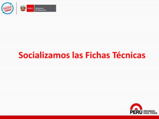 Socializamos las Fichas Técnicas
 