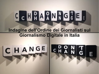 Indagine dell’Ordine dei Giornalisti sul 
Giornalismo Digitale in Italia 
 
