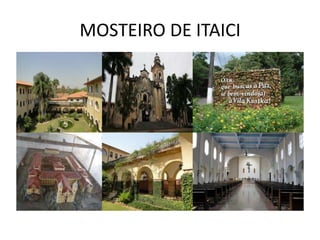 MOSTEIRO DE ITAICI
 